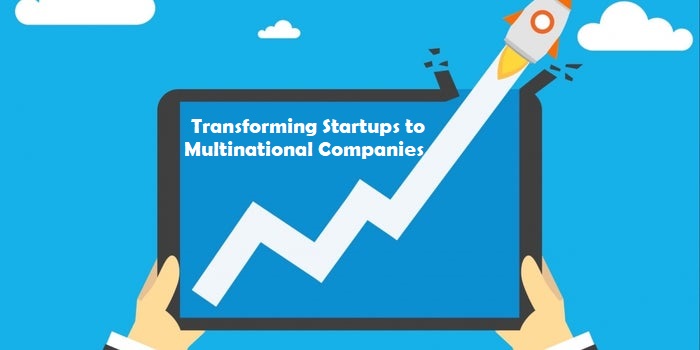 Transforming Startups to Multinational Companies