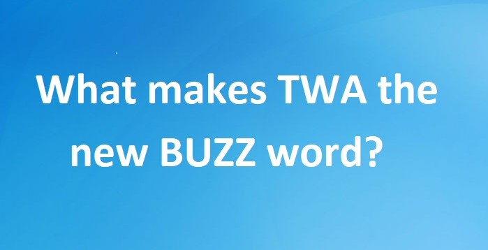 What makes TWA the new BUZZ word