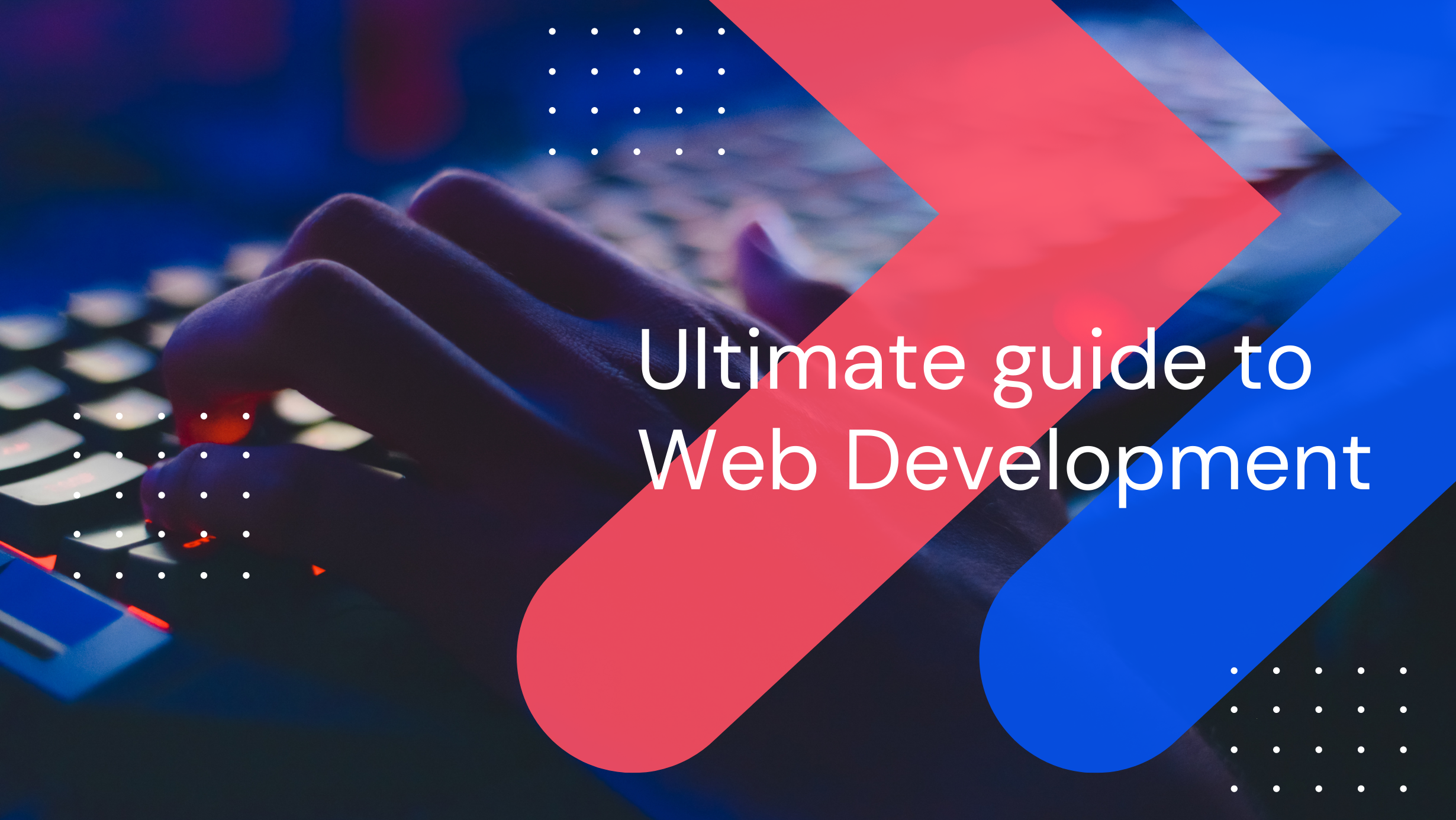 Web application development: Everything you need to know