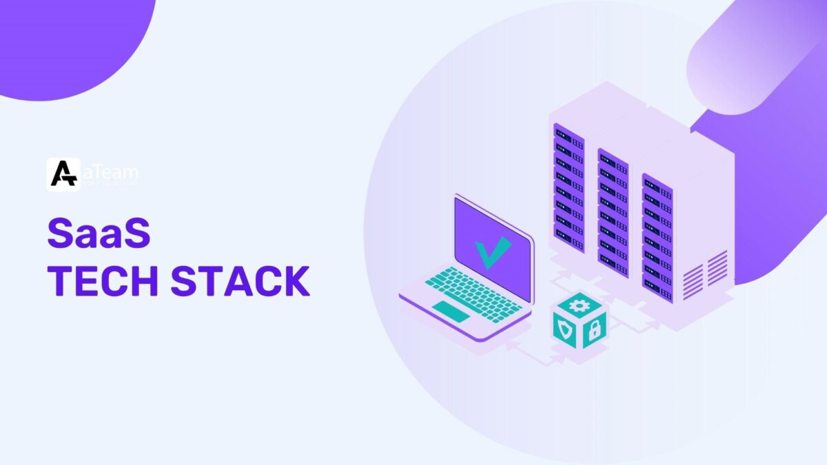 How to choose the perfect Tech Stack for your SaaS Product? | Ateam Soft Solutions