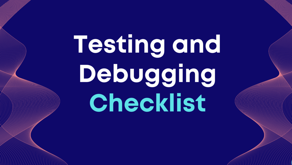 Testing and Debugging Checklist for Web Application Development