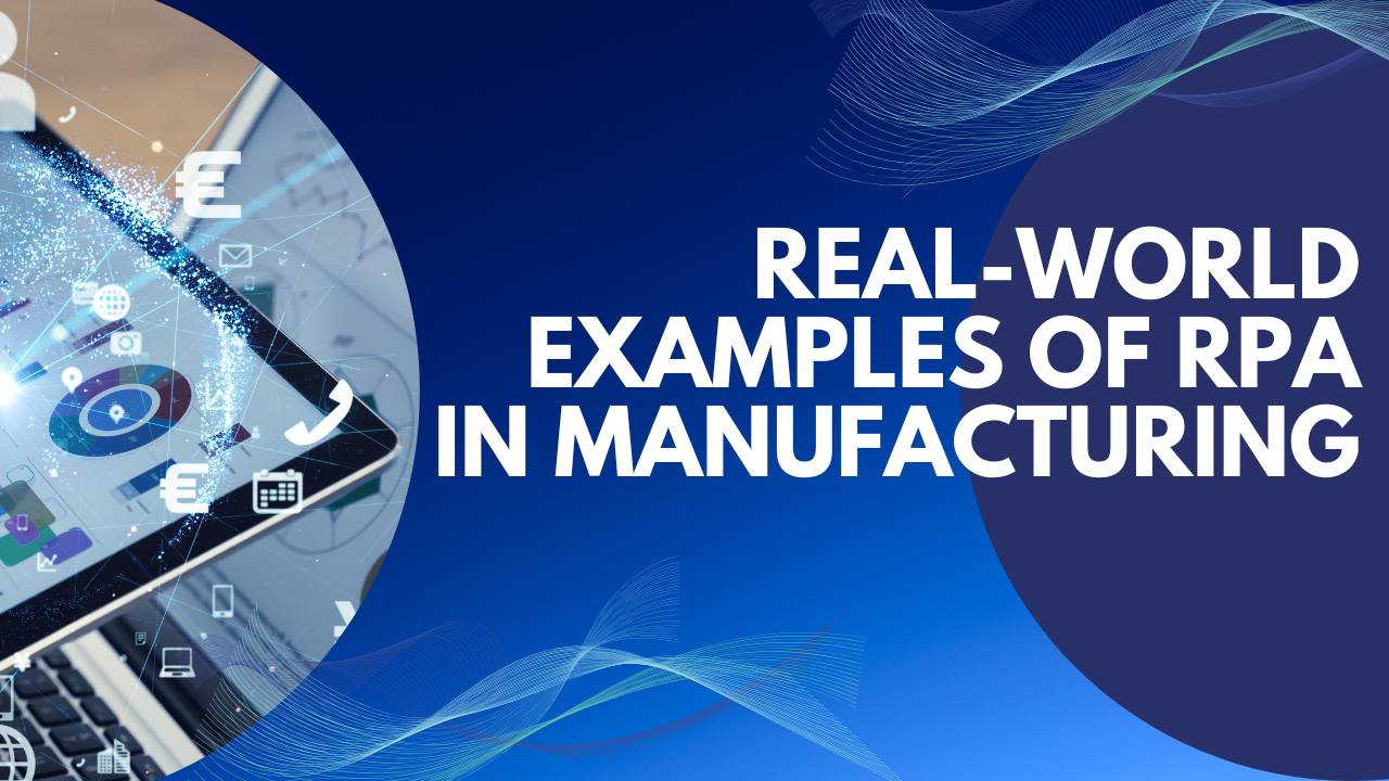 Real-World Examples of RPA in Manufacturing