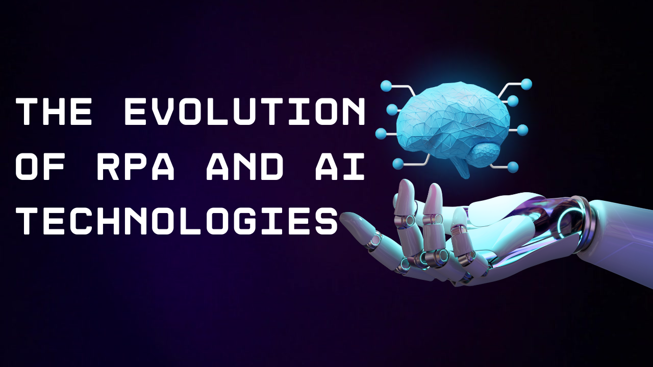 The Evolution of RPA and AI Technologies