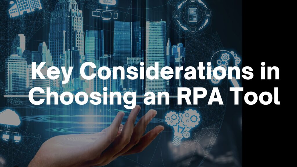 Key Considerations in Choosing an RPA Tool