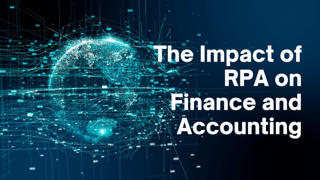 The Impact of RPA on Finance and Accounting