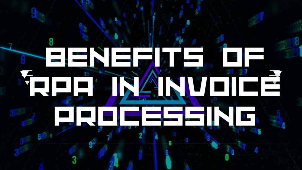 Benefits of RPA in Invoice Processing