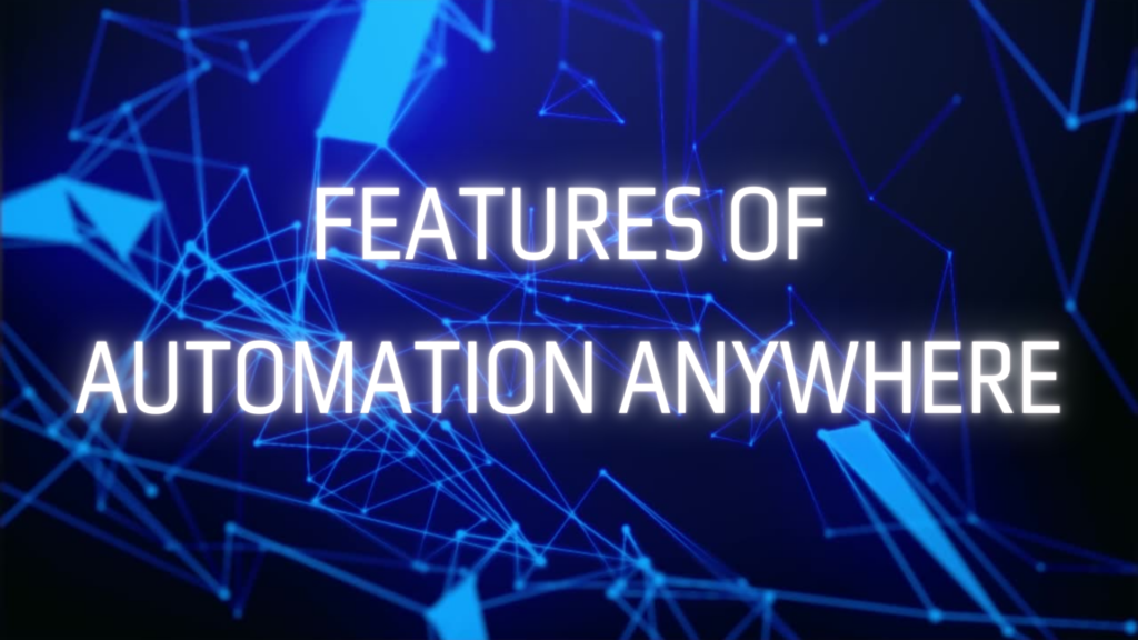 Key Features of Automation Anywhere