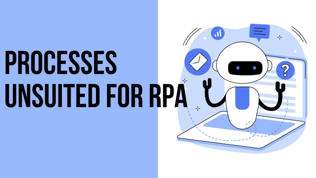 A Closer Look at Processes Unsuited for RPA