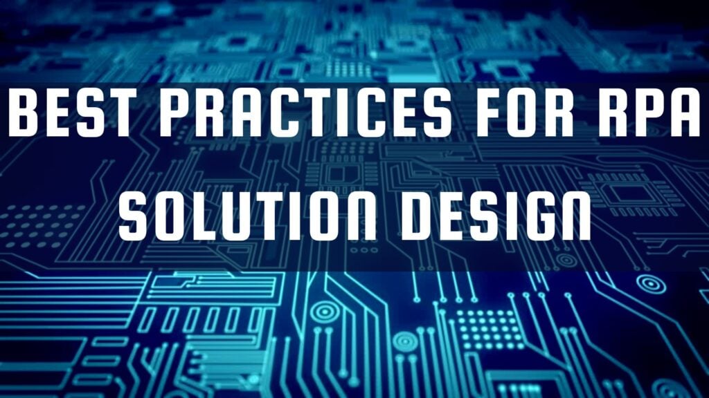 Best Practices for RPA Solution Design
