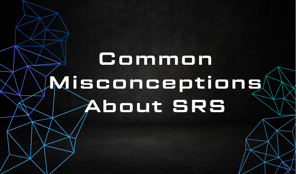 Common Misconceptions About SRS