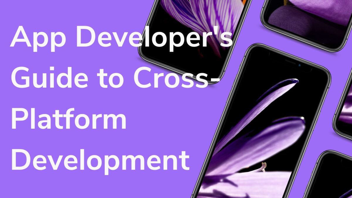 An App Developer's Guide to Cross-Platform Development Tools