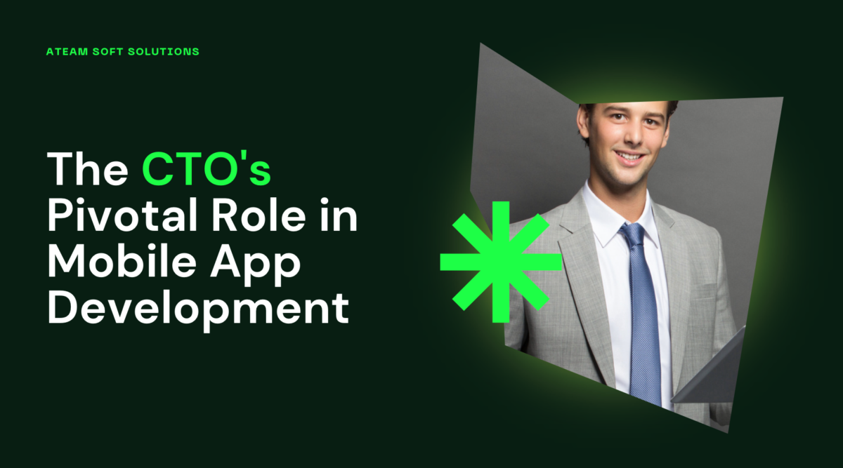 Roles and Responsibilities of a CTO in a Mobile App Development Company