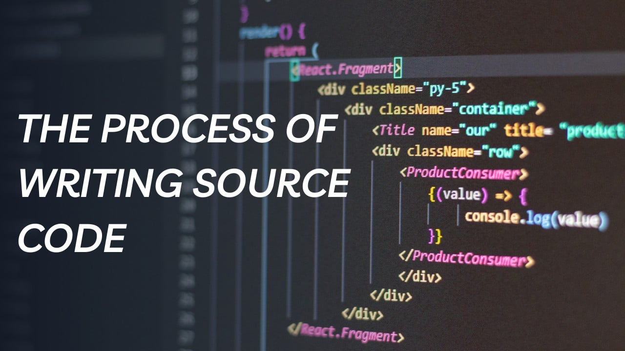 The Process of Writing Source Code