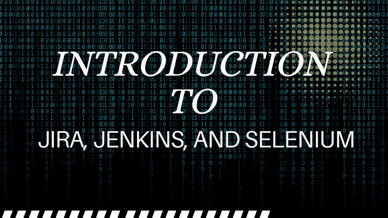 Introduction to JIRA, Jenkins, and Selenium