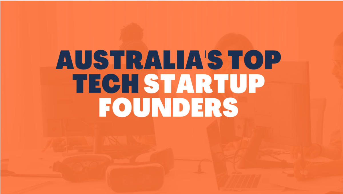 Who Are Australia's Most Impactful Tech Entrepreneurs