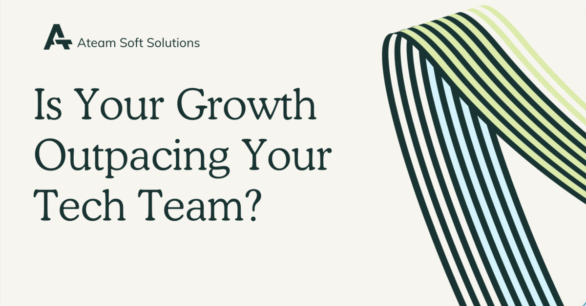 business growing faster than your tech team